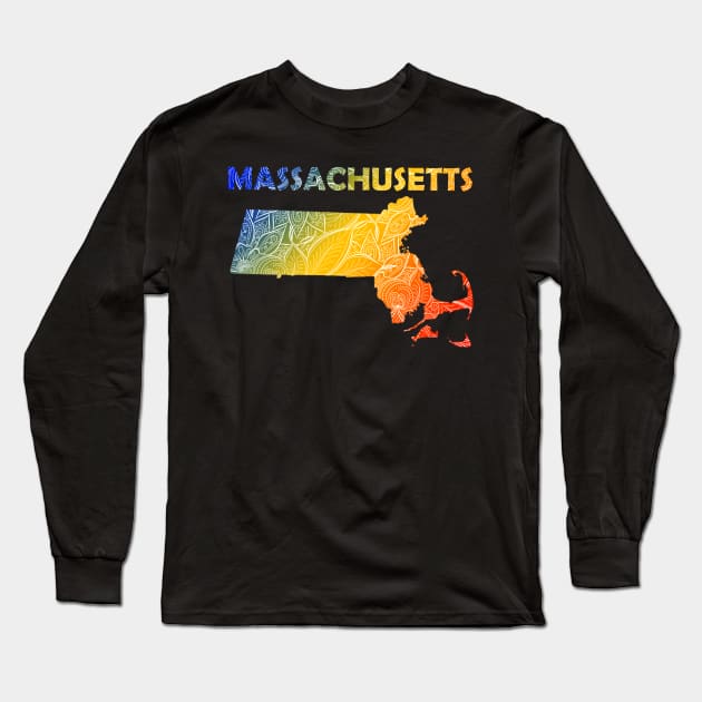 Colorful mandala art map of Massachusetts with text in blue, yellow, and red Long Sleeve T-Shirt by Happy Citizen